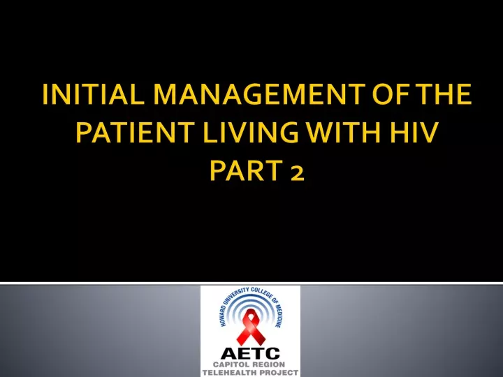 initial management of the patient living with hiv part 2