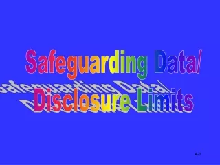 Safeguarding Data/ Disclosure Limits