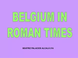 BELGIUM IN ROMAN TIMES