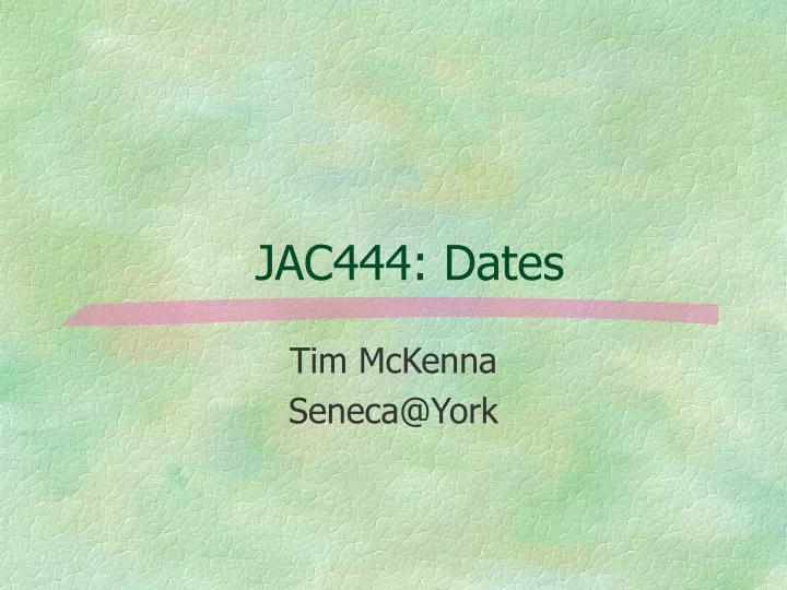 jac444 dates