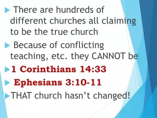 There are hundreds of different churches all claiming to be the true church