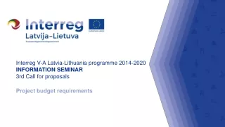 Interreg V-A Latvia-Lithuania programme 2014-2020 INFORMATION SEMINAR 3rd  Call for proposals