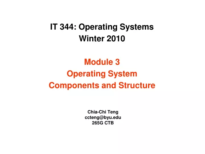 it 344 operating systems winter 2010 module 3 operating system components and structure