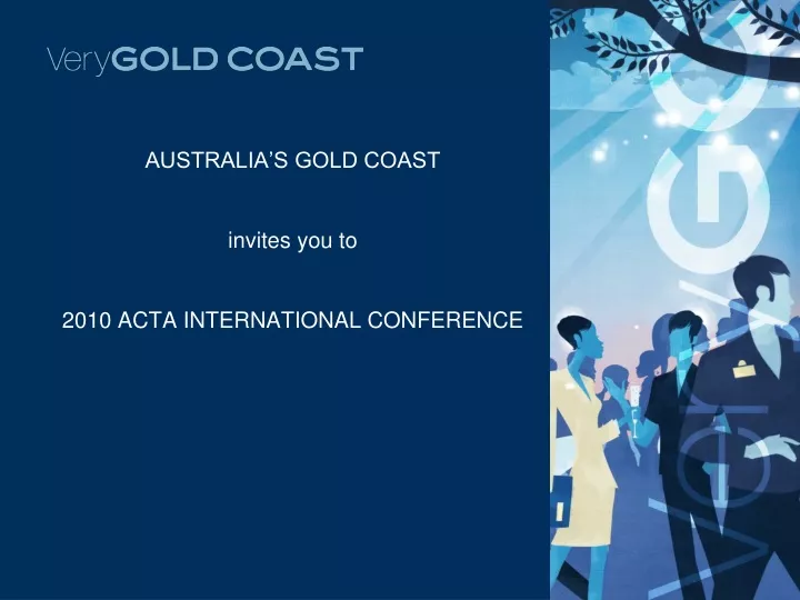 australia s gold coast invites you to 2010 acta international conference