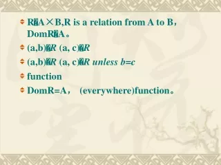 R  A×B,R is a relation from A to B ， DomR  A 。 (a,b)  R  (a, c)  R