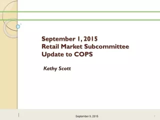 September 1, 2015  Retail Market Subcommittee  Update to COPS