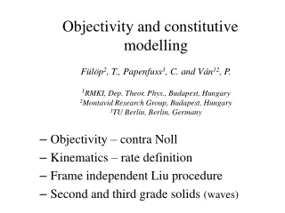 Objectivity – contra Noll Kinematics – rate definition Frame independent Liu procedure