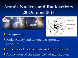 Atom’s Nucleus and Radioactivity 20 October 2015