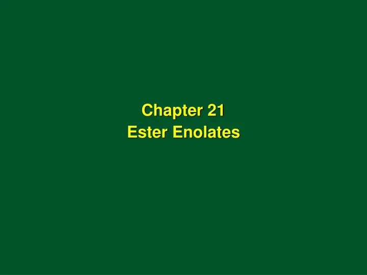 chapter 21 ester enolates
