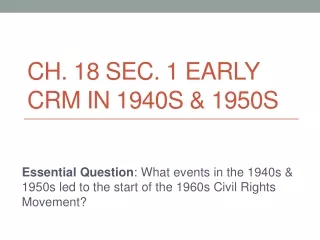 Ch. 18 Sec. 1 Early CRM in 1940s &amp; 1950s