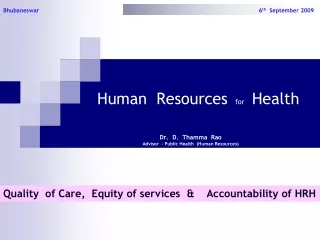 Human  Resources for Health Dr.  D.  Thamma  Rao Advisor  - Public Health  (Human Resources)