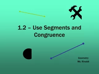 1.2 – Use Segments and Congruence