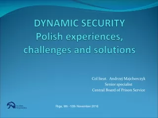 DYNAMIC SECURITY Polish experiences, challenges and solutions