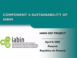COMPONENT 4: SUSTAINABILITY OF IABIN