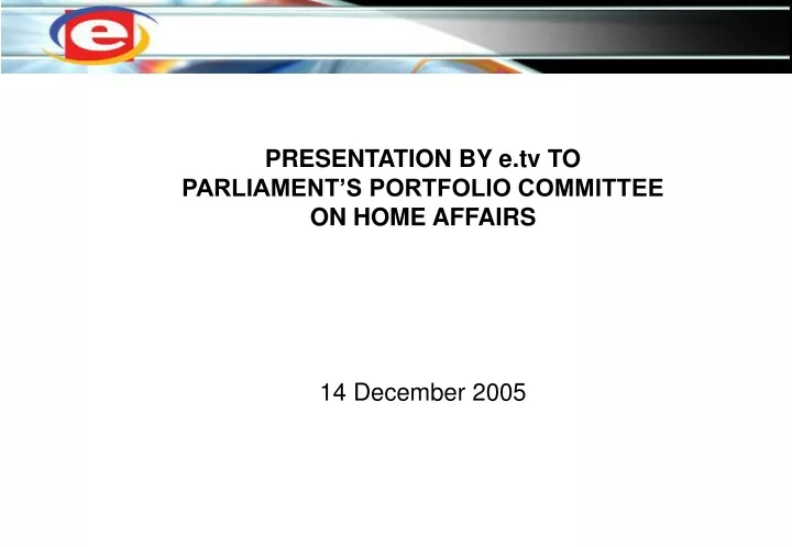 presentation by e tv to parliament s portfolio