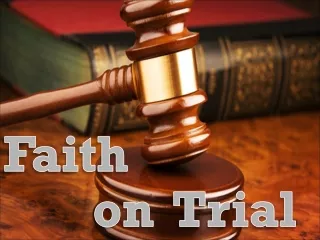 Faith  		  on	 Trial