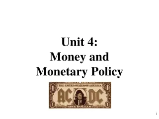 Unit 4:  Money and  Monetary Policy