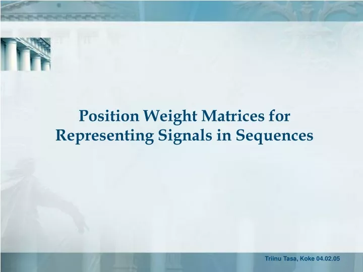 position weight matrices for representing signals