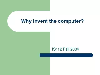 Why invent the computer?