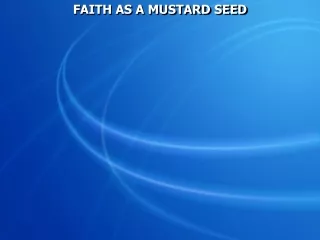 FAITH AS A MUSTARD SEED