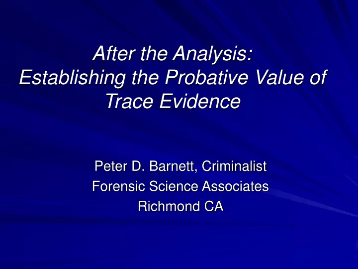 after the analysis establishing the probative value of trace evidence