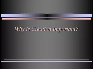 Why is Creation Important?