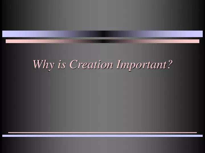 why is creation important