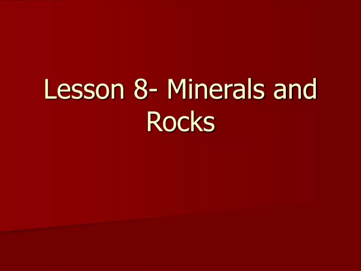 lesson 8 minerals and rocks