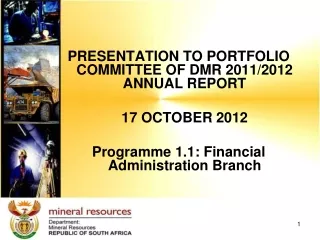 PRESENTATION TO PORTFOLIO COMMITTEE OF DMR 2011/2012 ANNUAL REPORT  	17 OCTOBER 2012