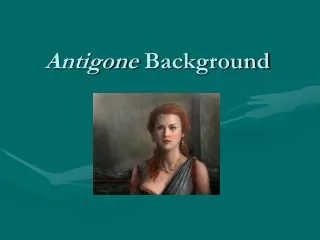 Antigone  Background