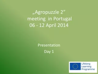 „ Agropuzzle  2” meeting in  Portugal  06 - 12  April  2014