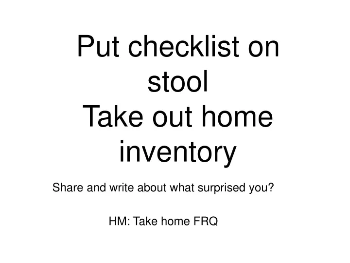 put checklist on stool take out home inventory