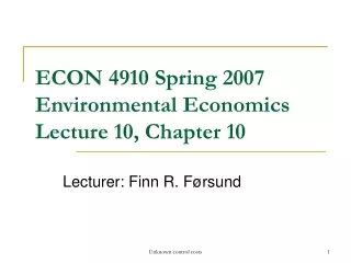 ECON 4910 Spring 2007  Environmental Economics Lecture 10, Chapter 10