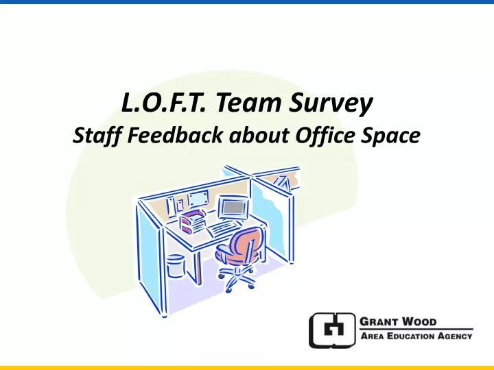 l o f t team survey staff feedback about office space