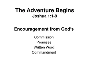The Adventure Begins Joshua 1:1-9