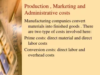 Production , Marketing and Administrative costs