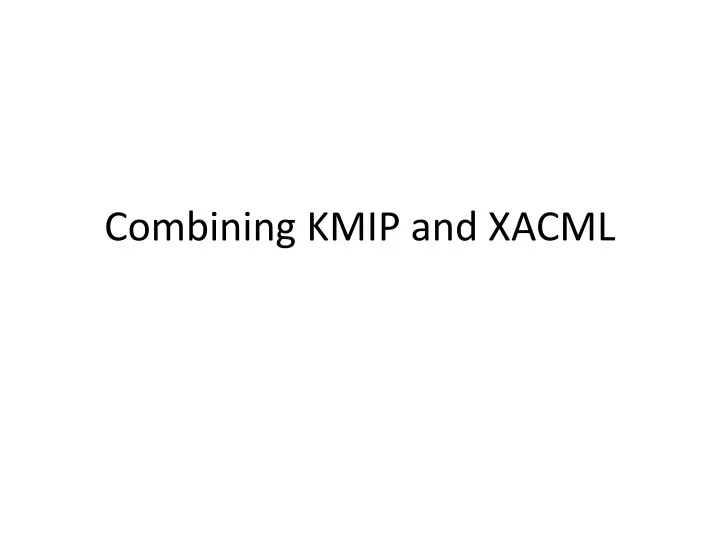 combining kmip and xacml
