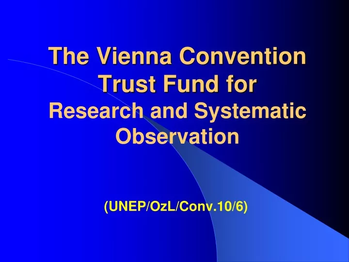 t he vienna convention trust fund for research and systematic observation