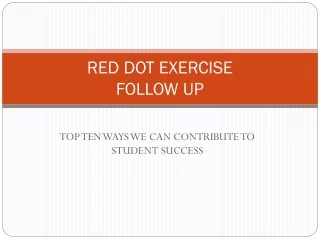 RED DOT EXERCISE  FOLLOW UP