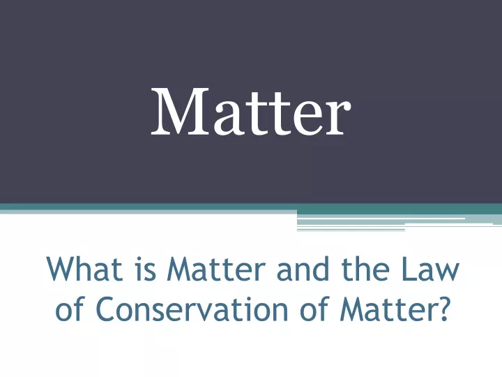 what is matter and the law of conservation of matter