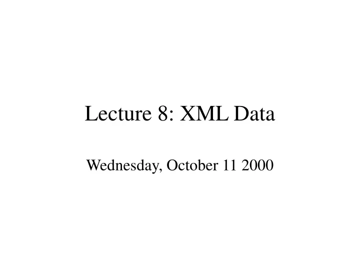 lecture 8 xml data