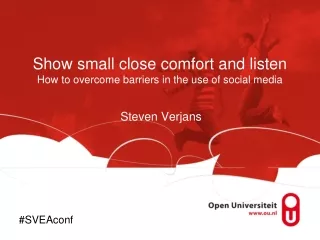 Show small close comfort and listen How to overcome barriers in the use of social media