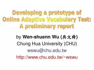 by  Wen-shuenn Wu ( ??? ) Chung Hua University (CHU) wswu@chu.tw chu.tw/~wswu
