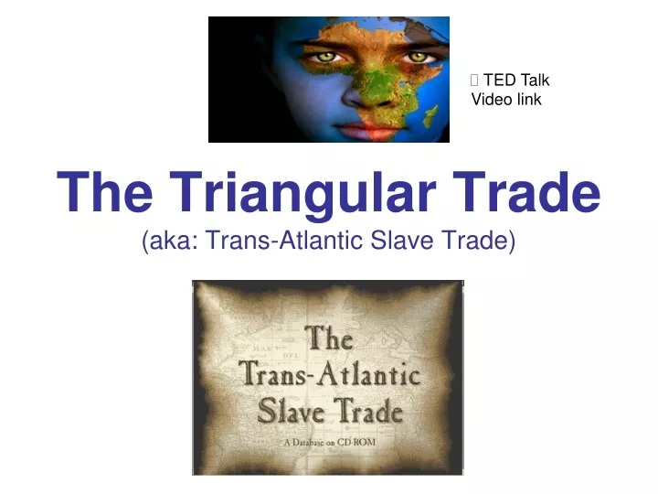 the triangular trade aka trans atlantic slave trade
