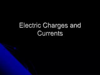 Electric Charges and Currents