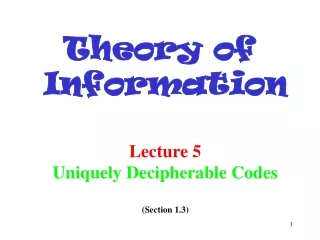 Lecture 5 Uniquely Decipherable Codes (Section 1.3)
