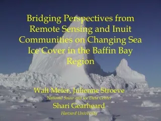 Walt Meier, Julienne Stroeve National Snow and Ice Data Center Shari Gearheard Harvard University