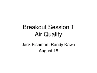 Breakout Session 1 Air Quality