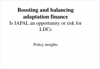 Boosting and balancing adaptation finance Is IAPAL an opportunity or risk for LDCs Policy insights