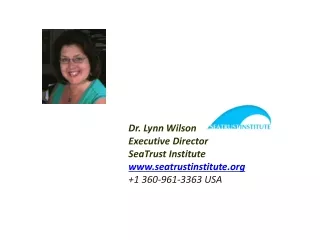 Dr. Lynn Wilson Executive Director SeaTrust  Institute seatrustinstitute